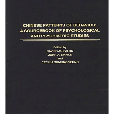 Chinese Patterns of Behavior: A Sourcebook of Psychological and Psychiatric Studies