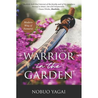 Warrior in the Garden: Modern Way of Samurai