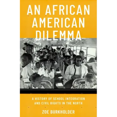 An African American Dilemma: A History of School Integration and Civil Rights in the North