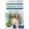 Havanese Training Vol 2 - Dog Training for Your Grown-up Havanese