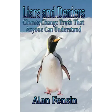 Liars and Deniers: Climate Change Truth That Anyone Can Understand