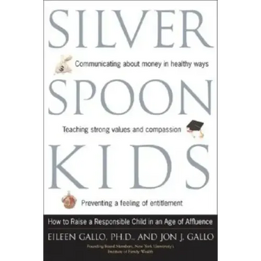 Silver Spoon Kids: How Successful Parents Raise Responsible Children