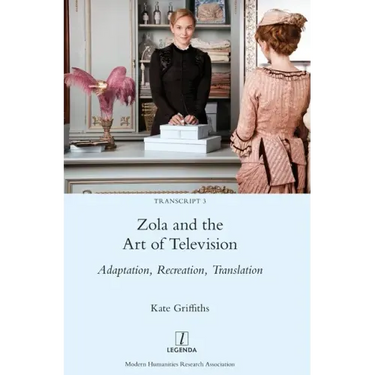 Zola and the Art of Television: Adaptation, Recreation, Translation