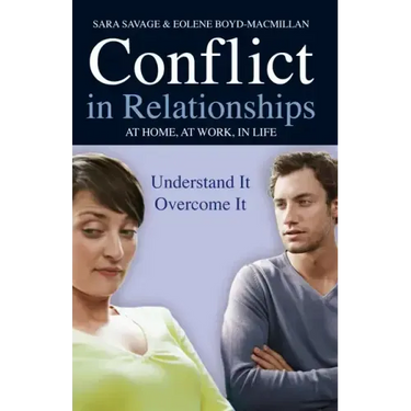 Conflict in Relationships: Understand It, Overcome It: At Home, at Work, at Play