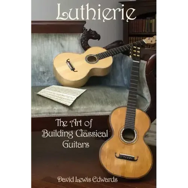 Luthierie: The Art of Building Classical Guitars