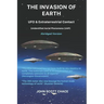 The Invasion of Earth: UFO & Extraterrestrial Contact