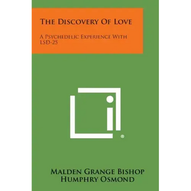 The Discovery Of Love: A Psychedelic Experience With LSD-25
