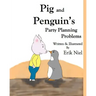 Pig and Penguin's Party Planning Problems