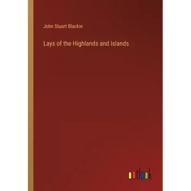 Lays of the Highlands and Islands