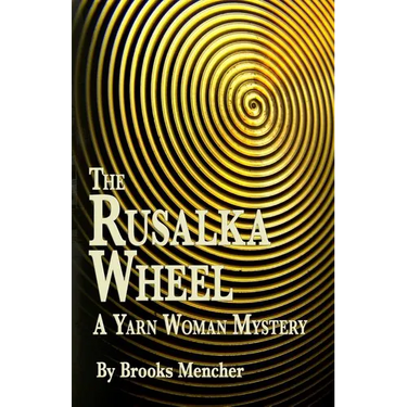 The Rusalka Wheel: A Yarn Woman Mystery