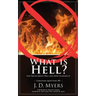 What is Hell?: The Truth About Hell and How to Avoid It