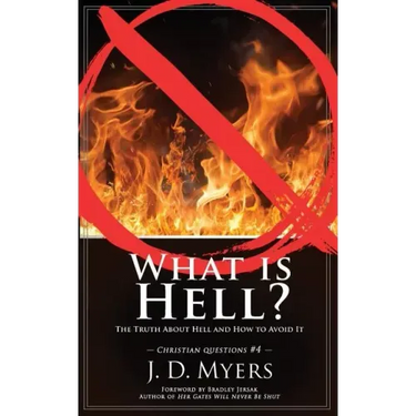 What is Hell?: The Truth About Hell and How to Avoid It