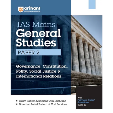Arihant IAS Mains General Studies Paper 2 Governance Constitution, Polity, Social Justice& International Relations With Previous Years Question paper