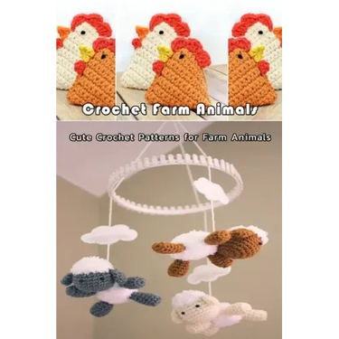 Crochet Farm Animals: Cute Crochet Patterns for Farm Animals: Farm Animals Crochet Patterns Cow Chicken Pig Lamb/Sheep Book