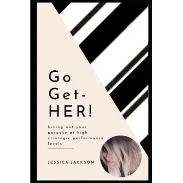 Go-Get-HER!: Living out your purpose at high strategic performance levels