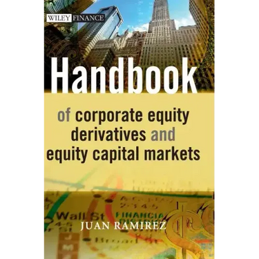 Handbook of Corporate Equity Derivatives and Equity Capital Markets