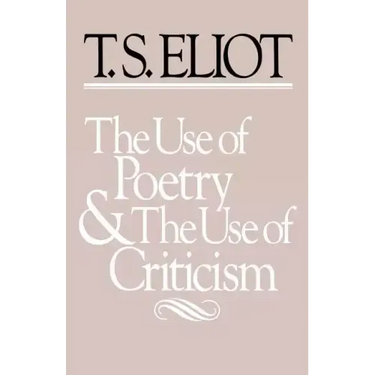 The Use of Poetry and the Use of Criticism: Studies in the Relation of Criticism to Poetry in England