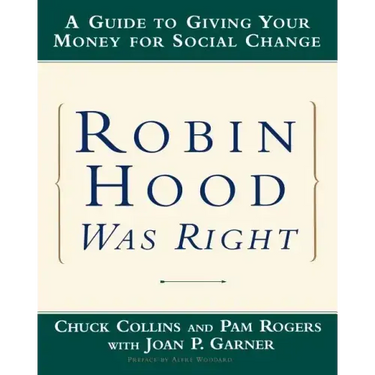 Robin Hood Was Right: A Guide to Giving Your Money for Social Change