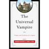 The Universal Vampire: Origins and Evolution of a Legend