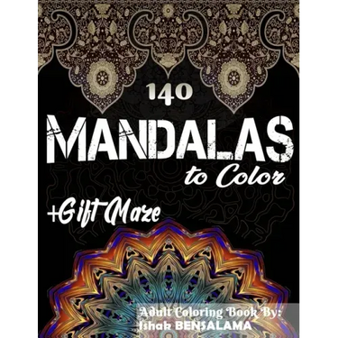 140 Mandalas Coloring Book For Adults Plus Gift Maze: Stress Relieving Designs Animals, Mandalas, Flowers, Paisley Patterns And So Much More