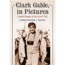 Clark Gable, in Pictures: Candid Images of the Actor's Life