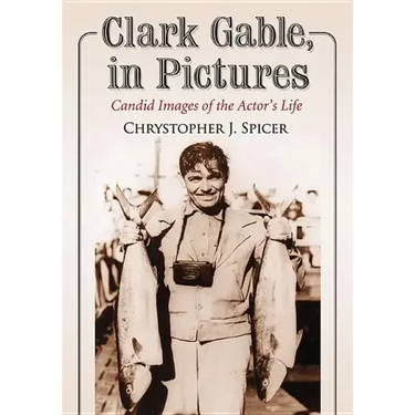 Clark Gable, in Pictures: Candid Images of the Actor's Life