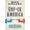 Unfuck America: A Respectful, Open-Minded Conversation