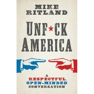 Unfuck America: A Respectful, Open-Minded Conversation