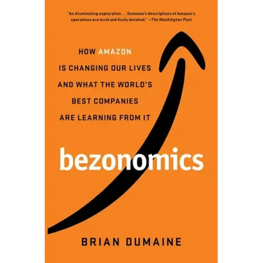 Bezonomics: How Amazon Is Changing Our Lives and What the World's Best Companies Are Learning from It