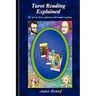 Tarot Reading Explained: The art of Tarot explained with sample readings