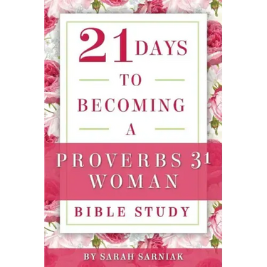 21 Days to Becoming a Proverbs 31 Woman Bible Study