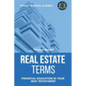 Real Estate Terms - Financial Education Is Your Best Investment