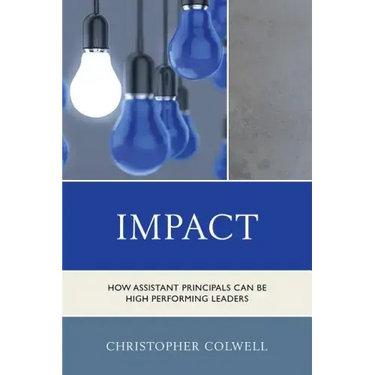 Impact: How Assistant Principals Can Be High Performing Leaders