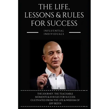 Jeff Bezos: The Life, Lessons & Rules for Success