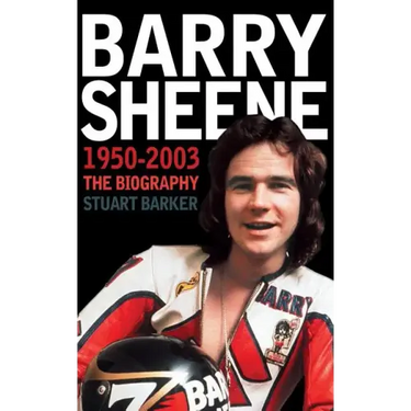 Barry Sheene 1950-2003: The Biography