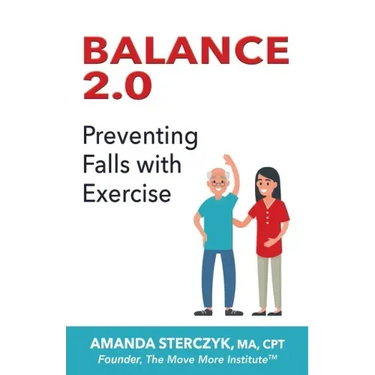 Balance 2.0, Preventing Falls with Exercise: (A seniors' home-based exercise plan to prevent falls, maintain independence, and stay in your own home l