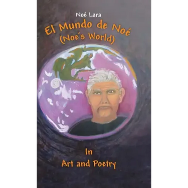 El Mundo de Noe (Noe's World): In Art and Poetry