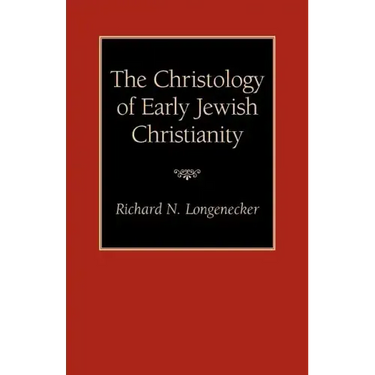 The Christology of Early Jewish Christianity