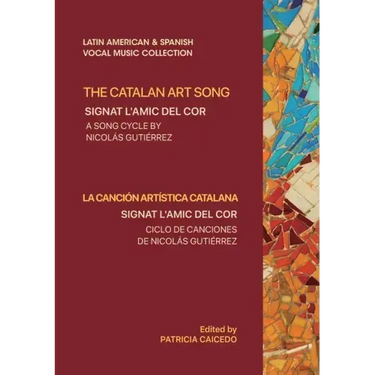 The Catalan Art Song: Signat l'amic del cor: a song cycle by Nicolas Gutierrez