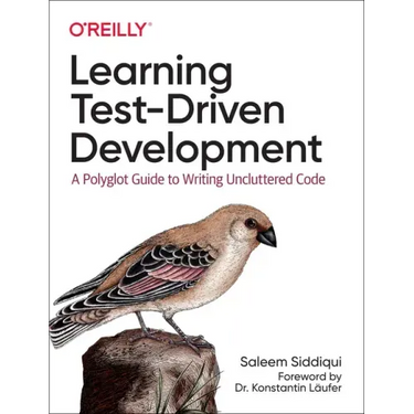 Learning Test-Driven Development: A Polyglot Guide to Writing Uncluttered Code