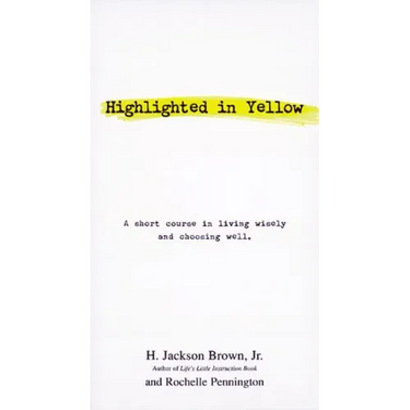 Highlighted in Yellow: A Short Course in Living Wisely and Choosing Well