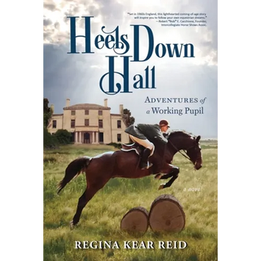 Heels Down Hall: Adventures of a Working Pupil