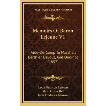 Memoirs of Baron Lejeune V1: Aide-de-Camp to Marshals Berthier, Davout, and Oudinot (1897)