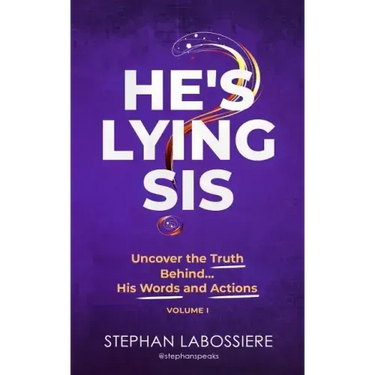 He's Lying Sis: Uncover the Truth Behind His Words and Actions, Volume 1
