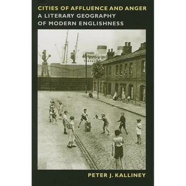 Cities of Affluence and Anger: A Literary Geography of Modern Englishness