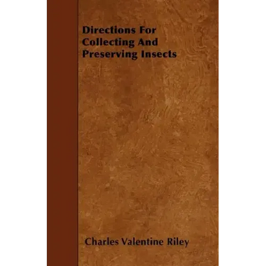 Directions For Collecting and Preserving Insects