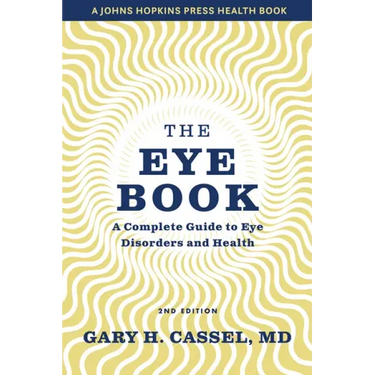 The Eye Book: A Complete Guide to Eye Disorders and Health