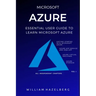 Azure: MICROSOFT AZURE: Essential User Guide to Learn Microsoft Azure