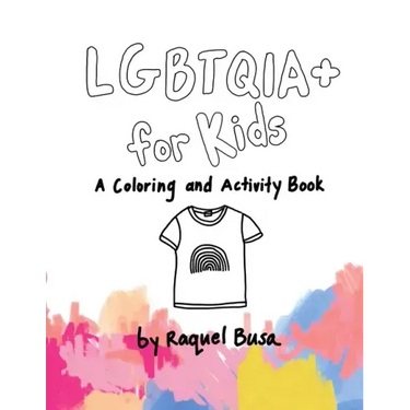 LGBTQIA+ For Kids: A Coloring and Activity Book