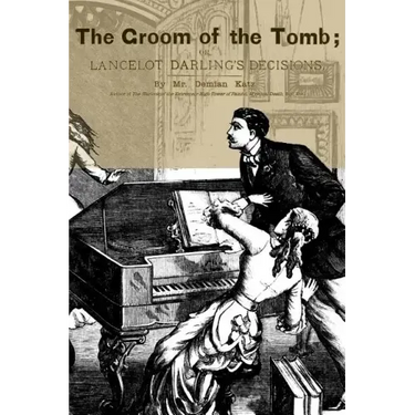 The Groom of the Tomb: or, Lancelot Darling's Decisions